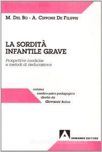 La sordità infantile grave. Nuove prospettive mediche e nuovi metodi di rieducazione.pdf