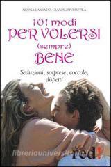 Centouno modi per volersi (sempre) bene. Seduzioni, sorprese, coccole, dispetti.pdf