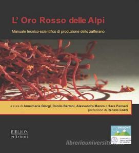 L oro rosso delle Alpi. Manuale tecnico-scientifico di produzione dello zafferano.pdf