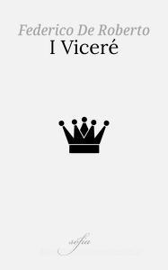 Ebook I Viceré di Federico De Roberto edito da sofia