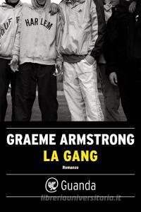 Ebook La gang di Graeme Armstrong edito da Guanda