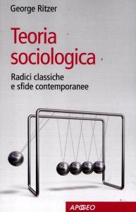 Teoria sociologica. Radici classiche e sfide contemporanee.pdf