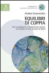 Equilibri di coppia. Tra vulnerabilità e generatività sociale una ricerca in due municipi di Roma.pdf