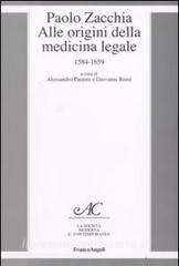 Paolo Zacchia. Alle origini della medicina legale 1584-1659.pdf