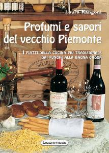 Profumi e sapori del vecchio Piemonte. I piatti della cucina più tradizionale. Dai funghi alla bagna caöda.pdf