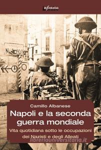 Napoli e la seconda guerra mondiale. Vita quotidiana sotto le occupazioni dei nazisti e degli alleati.pdf