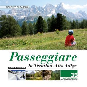 Passeggiare in Trentino Alto Adige. 35 semplici itinerari per grandi e piccoli.pdf