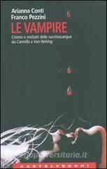 Le vampire. Crimini e misfatti delle succhiasangue da Carmilla a Van Helsing.pdf
