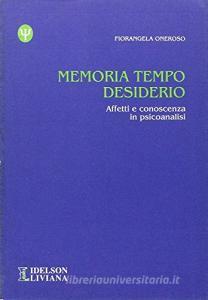 Memoria tempo desiderio. Affetti e conoscenza in psicoanalisi.pdf