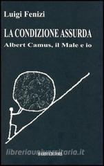 La condizione assurda. Albert Camus, il male e io.pdf