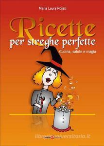 Ricette per strghe perfette. Cucina, salute e magia.pdf