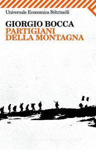Ebook Partigiani della montagna di Giorgio Bocca edito da Feltrinelli Editore