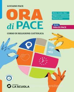 Ebook Ora di pace - corso di religione cattolica con nulla osta cei edito da La Scuola Editrice