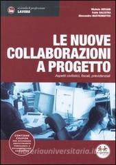 Le nuove collaborazioni a progetto. Aspetti civilistici, fiscali, previdenziali.pdf