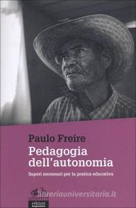Pedagogia dellautonomia. Saperi necessari per la pratica educativa.pdf