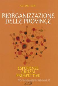 Riorganizzazione province. Esperienza, criteri, prospettive.pdf