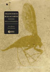 Francesco Malacarne. Pioniere della fotografia. Ediz. illustrata.pdf