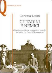 Cittadini e nemici. Giustizia militare e giustizia penale in Italia tra Otto e Novecento.pdf