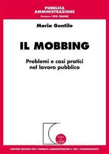 Il mobbing. Problemi e casi pratici nel lavoro pubblico.pdf