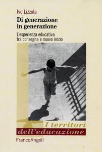 Di generazione in generazione. Lesperienza educativa tra consegna e nuovo inizio.pdf