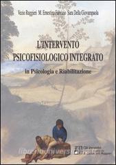 L intervento psicofisiologico integrato in psicologia e riabilitazione.pdf