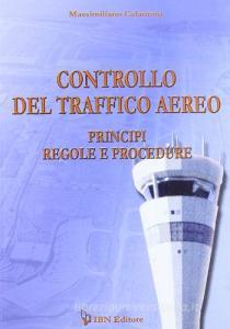 Controllo del traffico aereo. Principi, regole e procedure. Con CD-ROM.pdf