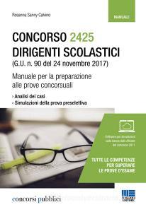 Concorso 2425 dirigenti scolastici (G. U. n. 90 del 24 novembre 2017). Manuale per la preparazione alle prove concorsuali. Con software di simulazione.pdf