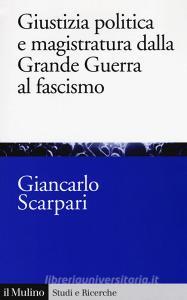 Giustizia politica e magistratura dalla grande guerra al fascismo.pdf