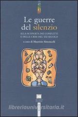 Le guerre del silenzio. Alla scoperta dei conflitti e delle crisi del XXI secolo.pdf