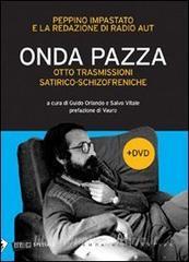 Onda pazza. Otto trasmissioni satirico-schizofreniche. Con DVD.pdf