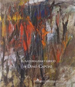Naturalismo lirico di Dino Caponi. Ediz. illustrata.pdf