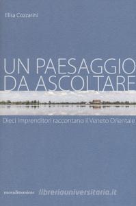 Un paesaggio da ascoltare. Dieci imprenditori raccontano il Veneto orientale.pdf