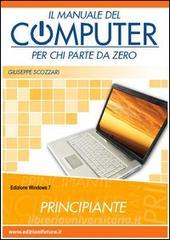 Il manuale del computer per chi parte da zero. Windows 7.pdf