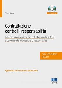 Contrattazione, controlli, responsabilità. Indicazioni operative per la contrattazione decentrata e per evitare la maturazione di responsabilità. Con CD-ROM.pdf
