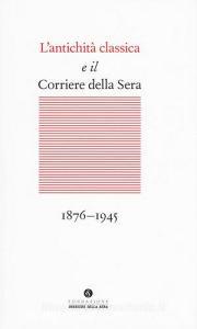 L antichità classica e il Corriere della Sera (1876-1945).pdf