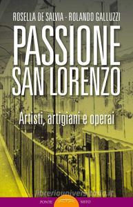 Passione San Lorenzo. Artisti a Roma. Pittori, scultori, architetti, creativi.pdf