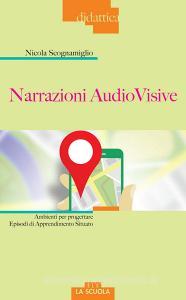 Narrazioni audiovisive. Ambienti per progettare Episodi di Apprendimento Situato.pdf