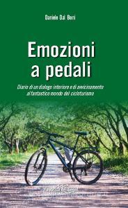 Emozioni a pedali. Diario di un dialogo interiore e di avvicinamento al fantastico mondo del cicloturismo.pdf