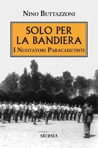 Solo per la bandiera. I nuotatori paracadutisti.pdf