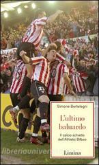 L ultimo baluardo. Il calcio schietto dellAthletic Bilbao.pdf