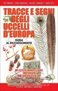 Tracce e segni degli uccelli dEuropa. Guida al riconoscimento. Ediz. illustrata.pdf