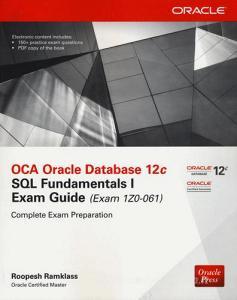 OCA Oracle Database 12c SQL fundamentals exam guide (Exam 1Z0-061). Con CD-ROM.pdf