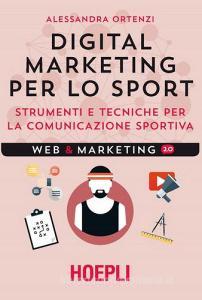 Digital marketing per lo sport. Strumenti e tecniche per la comunicazione sportiva.pdf