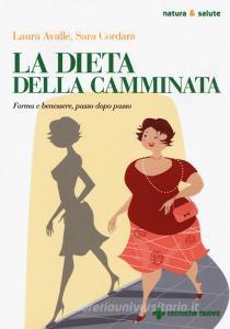 La dieta della camminata. Forma e benessere, passo dopo passo.pdf
