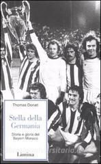 Stella della Germania. Storia e gloria del Bayern Monaco.pdf