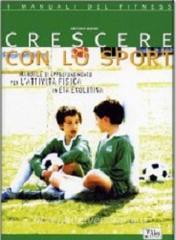 Crescere con lo sport. Manuale di approfondimento per lattività fisica in età evolutiva.pdf