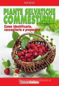 Piante selvatiche commestibili. Come identificarle, raccoglierle e prepararle.pdf