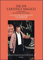 Sik-Sik lartefice magico. Atto unico di Eduardo De Filippo messo in scena al Teatro San Ferdinando di Napoli... Con CD Audio.pdf