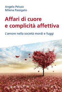 Affari di cuore e complicità affettiva. Lamore nella società mordi e fuggi.pdf