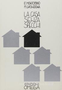La casa senza specchi. Esperienze di integrazione lavorativa del disabile.pdf